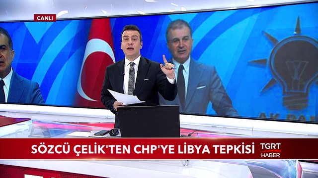 Sözcü Ömer Çelik'ten CHP'ye Libya Tepkisi