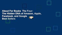 About For Books  The Four: The Hidden DNA of Amazon, Apple, Facebook, and Google  Best Sellers