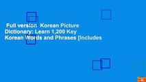 Full version  Korean Picture Dictionary: Learn 1,200 Key Korean Words and Phrases [Includes