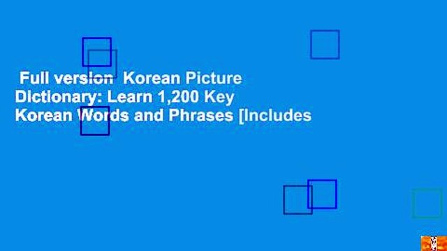 Full version Korean Picture Dictionary: Learn 1,200 Key Korean Words and Phrases [Includes