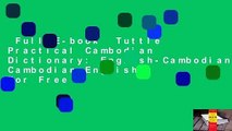 Full E-book  Tuttle Practical Cambodian Dictionary: English-Cambodian Cambodian-English  For Free