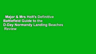 Major & Mrs Holt's Definitive Battlefield Guide to the D-Day Normandy Landing Beaches  Review