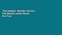 Full version  Wonder Woman: The Deluxe Junior Novel  For Free