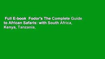 Full E-book  Fodor's The Complete Guide to African Safaris: with South Africa, Kenya, Tanzania,
