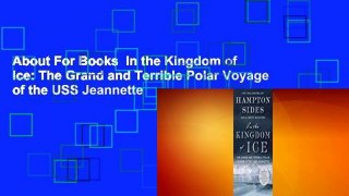 About For Books  In the Kingdom of Ice: The Grand and Terrible Polar Voyage of the USS Jeannette