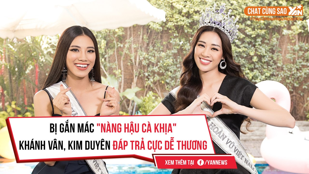 CHAT CÙNG SAO II BỊ GẮN MÁC ''NÀNG HẬU CÀ KHỊA'' KHÁNH VÂN, KIM DUYÊN ĐÁP TRẢ CỰC DỄ THƯƠNG II YANNEWS