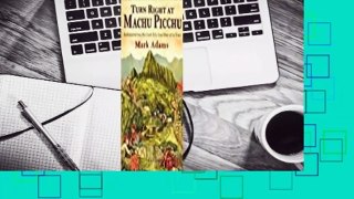Full version  Turn Right at Machu Picchu: Rediscovering the Lost City One Step at a Time  Review
