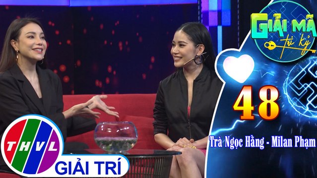 Trước khi trở thành tri kỷ, ban đầu Trà Ngọc Hằng và Milan Phạm cũng “không thích nhau lắm” | Giải mã tri kỷ - Tập 48
