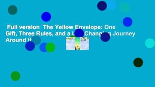 Full version  The Yellow Envelope: One Gift, Three Rules, and a Life-Changing Journey Around the