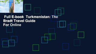 Full E-book  Turkmenistan: The Bradt Travel Guide  For Online