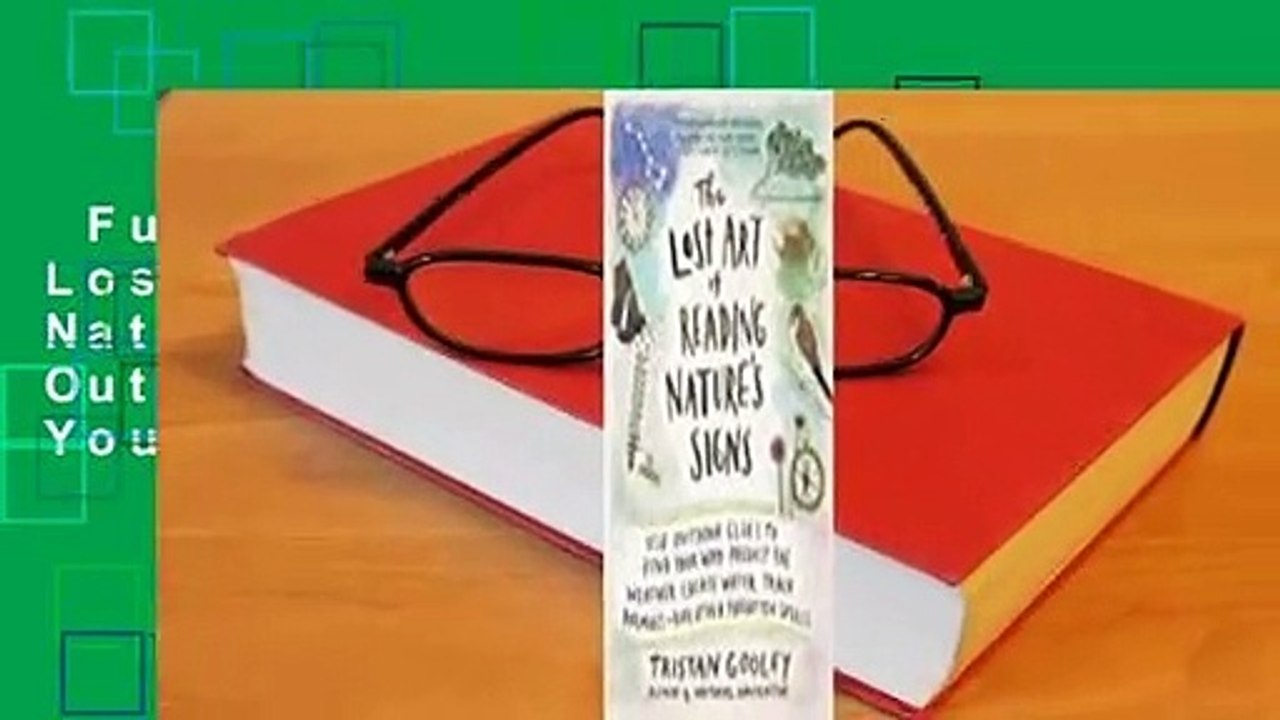 Full version  The Lost Art of Reading Nature's Signs: Use Outdoor Clues to Find Your Way, Predict