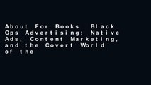 About For Books  Black Ops Advertising: Native Ads, Content Marketing, and the Covert World of the