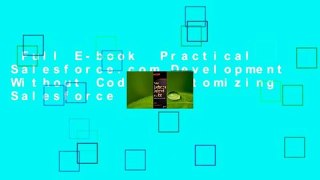 Full E-book  Practical Salesforce.com Development Without Code: Customizing Salesforce on the