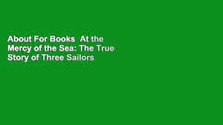 About For Books  At the Mercy of the Sea: The True Story of Three Sailors in a Caribbean