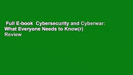 Full E-book  Cybersecurity and Cyberwar: What Everyone Needs to Know(r)  Review