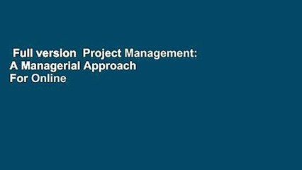 Full version  Project Management: A Managerial Approach  For Online