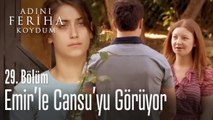 Emir'le Cansu'yu bir arada görüyor - Adını Feriha Koydum 29. Bölüm