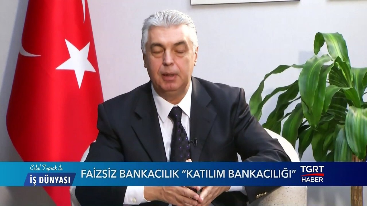 Faizsiz Bankacılık "Katılım Bankacılığı" - Celal Toprak ile İş Dünyası - 24 Aralık 2019