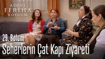 Seherlerin çat kapı ziyareti - Adını Feriha Koydum 29. Bölüm