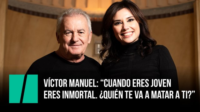 Víctor Manuel: “Cuando eres joven eres inmortal”