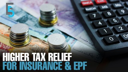 EVENING 5: Higher tax relief for insurance & EPF