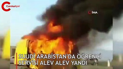Suudi Arabistan'da öğrenci servisi alev alev yandı