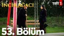 İncir Ağacı 53. Bölüm