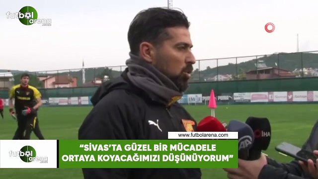 İlhan Palut: Sivas'ta güzel bir mücadele ortaya koyacağımızı düşünüyorum