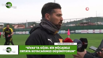 İlhan Palut: "Sivas'ta güzel bir mücadele ortaya koyacağımızı düşünüyorum"