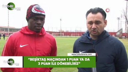 Zargo Toure: "Beşiktaş maçından 1 puan ya da 3 puan ile dönebiliriz"