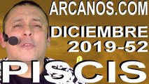 PISCIS DICIEMBRE 2019 ARCANOS.COM - Horóscopo 22 al 28 de diciembre de 2019 - Semana 52