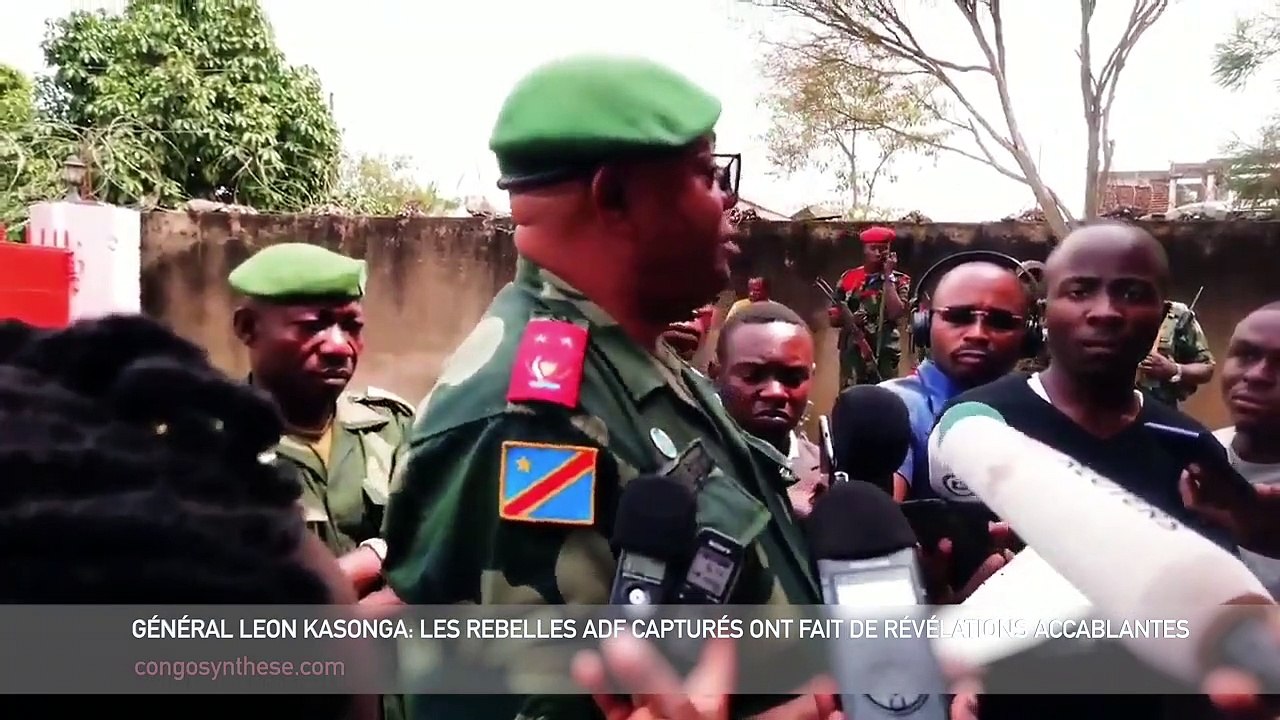 Général Leon Kasonga:Les rebelles ADF capturés ont fait de révélations accablantes