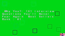 Why You?: 101 Interview Questions You'll Never Fear Again  Best Sellers Rank : #1