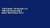Full E-book  The Bucket List: 1000 Adventures Big & Small  Best Sellers Rank : #3