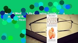 Medical Medium Life-Changing Foods: Save Yourself and the Ones You Love with the Hidden Healing