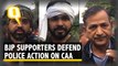 'CAA-NRC Protesters Defaming India': BJP Supporters Defend Police Action