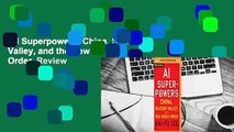 AI Superpowers: China, Silicon Valley, and the New World Order  Review