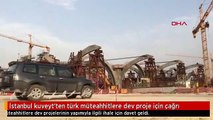 İstanbul kuveyt'ten türk müteahhitlere dev proje için çağrı