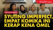 Banyak Becanda saat Syuting Film Imperfect, Empat Komika Ini Kerap Kena Omel