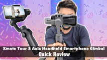 Xmate Tour 3 Axis Handheld Smartphone Gimbal Quick Review: Affordable Brilliant Gimbal