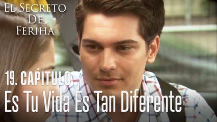 Es tu vida es tan diferente - El Secreto De Feriha Capítulo 19