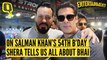 Shera Spills The Beans on Birthday Boy Salman Khan
