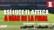 Así luce la cancha del Estadio Azteca a días de la final América vs Monterrey
