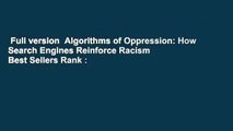 Full version  Algorithms of Oppression: How Search Engines Reinforce Racism  Best Sellers Rank :