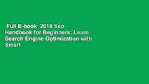 Full E-book  2018 Seo Handbook for Beginners: Learn Search Engine Optimization with Smart