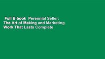 Full E-book  Perennial Seller: The Art of Making and Marketing Work That Lasts Complete