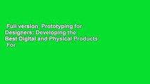 Full version  Prototyping for Designers: Developing the Best Digital and Physical Products  For