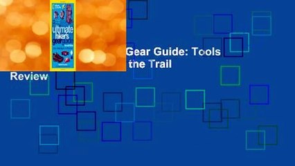 The Ultimate Hiker's Gear Guide: Tools and Techniques to Hit the Trail  Review