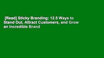 [Read] Sticky Branding: 12.5 Ways to Stand Out, Attract Customers, and Grow an Incredible Brand