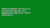 About For Books  The Queering of Corporate America: How Big Business Went from LGBTQ Adversary to